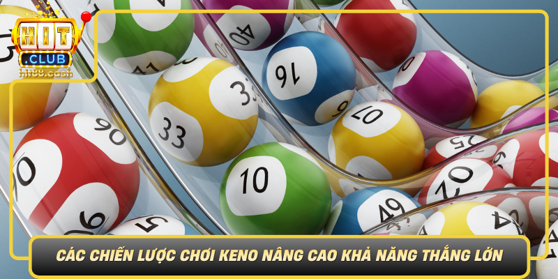 Cac Chien Luoc Choi Keno Nang Cao Kha Nang Thang Lon