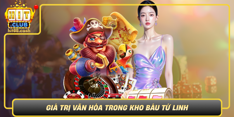 Gia Tri Van Hoa Trong Kho Bau Tu Linh