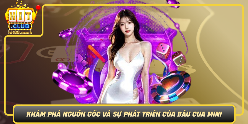Trải Nghiệm Bầu Cua Mini - Chơi Game Đổi Đời Cùng HitClub 1 Kham Pha Nguon Goc Va Su Phat Trien Cua Bau Cua Mini