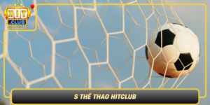 S The Thao Hitclub Nen Tang Giai Tri The Thao Hap Dan