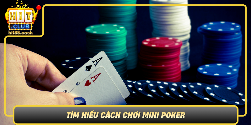 Khám Phá Mini Poker - Thách Thức Đỉnh Cao Cùng HitClub 2 Tim Hieu Cach Choi Mini Poker Bi Quyet De Thang Lon Va Tro Thanh Cao Thu