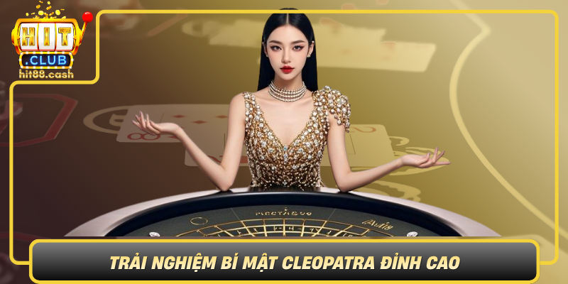 Trai Nghiem Bi Mat Cleopatra Dinh Cao