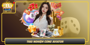 Trai Nghiem Cung Aviator Hanh Trinh Dam Me Khong Gioi Han