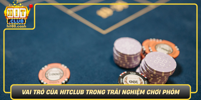 Trải Nghiệm Phỏm Đỉnh Cao – Game Bài Hot Nhất HitClub 3 Vai Tro Cua Hitclub Trong Trai Nghiem Choi Phom
