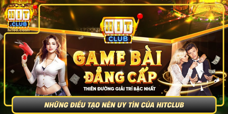 Nhung Dieu Tao Nen Uy Tin Cua Hitclub
